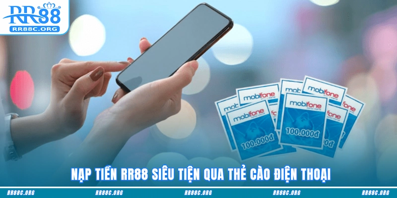 Nạp tiền RR88 siêu tiện qua thẻ cào điện thoại
